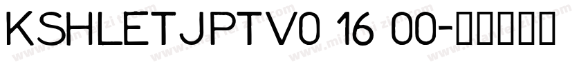 KSHLETJPTV0 16 00字体转换